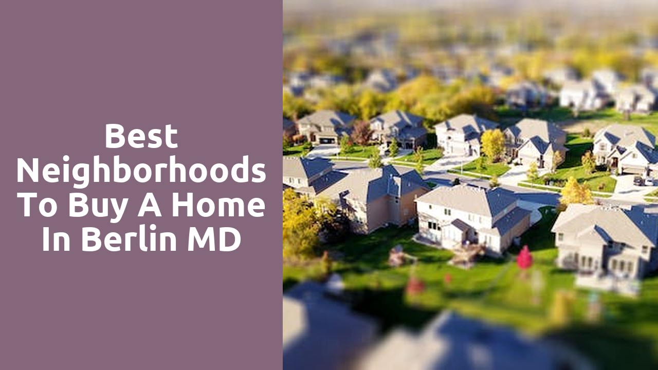 Best Neighborhoods To Buy A Home In Berlin MD