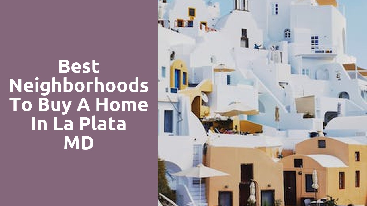 Best Neighborhoods To Buy A Home In La Plata MD