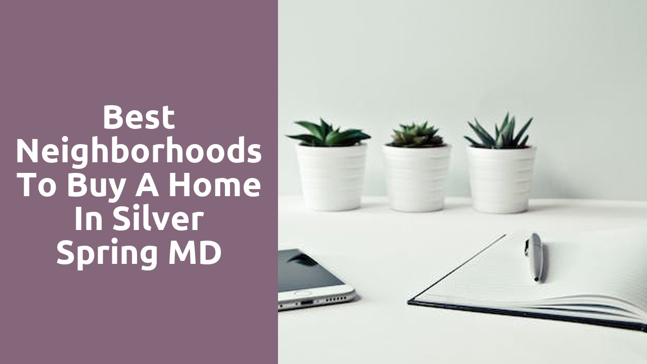 Best Neighborhoods To Buy A Home In Silver Spring MD