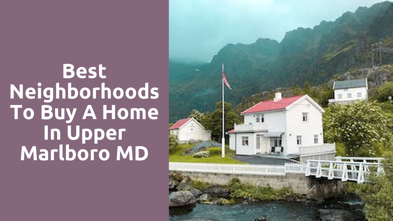 Best Neighborhoods To Buy A Home In Upper Marlboro MD