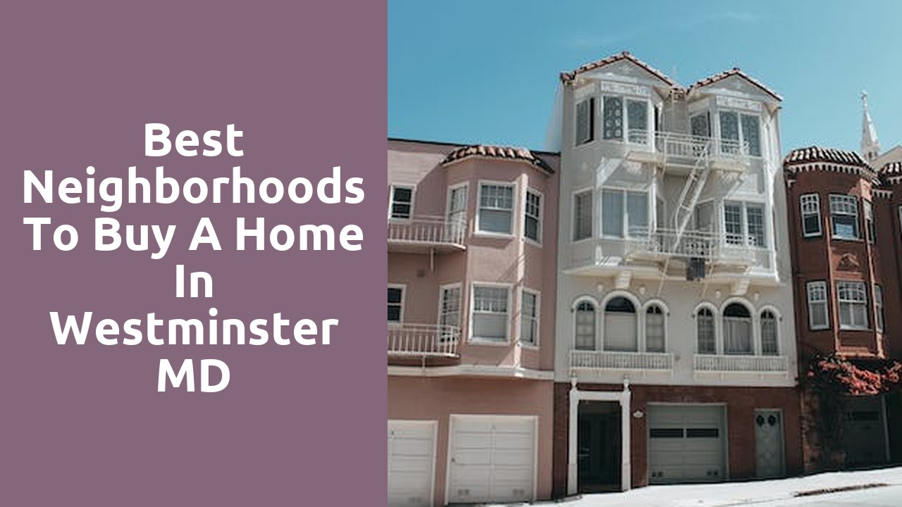 Best Neighborhoods To Buy A Home In Westminster MD