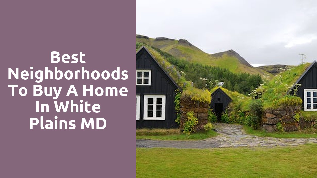 Best Neighborhoods To Buy A Home In White Plains MD