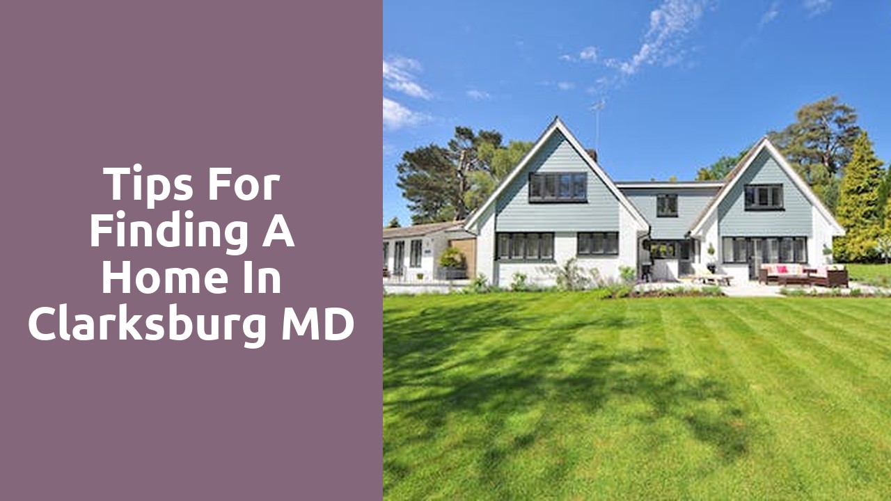 Tips For Finding A Home In Clarksburg MD