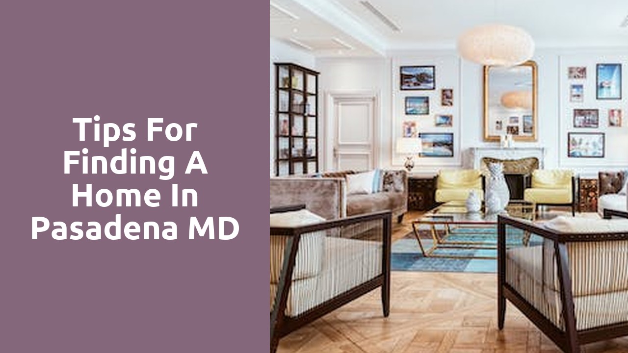 Tips For Finding A Home In Pasadena MD